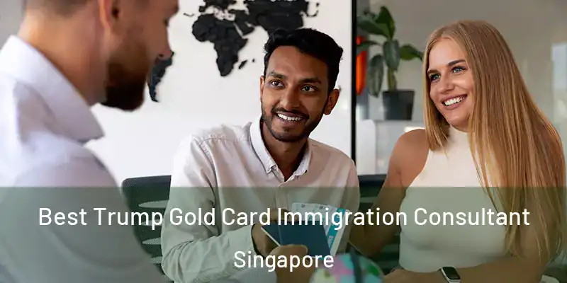  Best Trump Gold Card Immigration Consultant Singapore