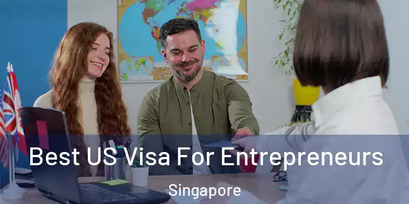  Best US Visa For Entrepreneurs Singapore