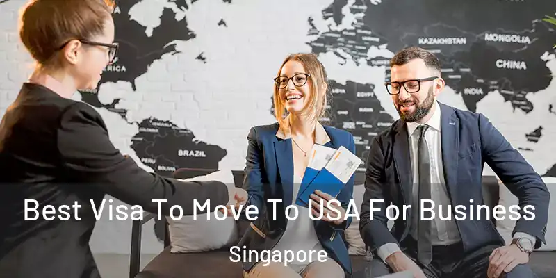  Best Visa To Move To USA For Business Singapore