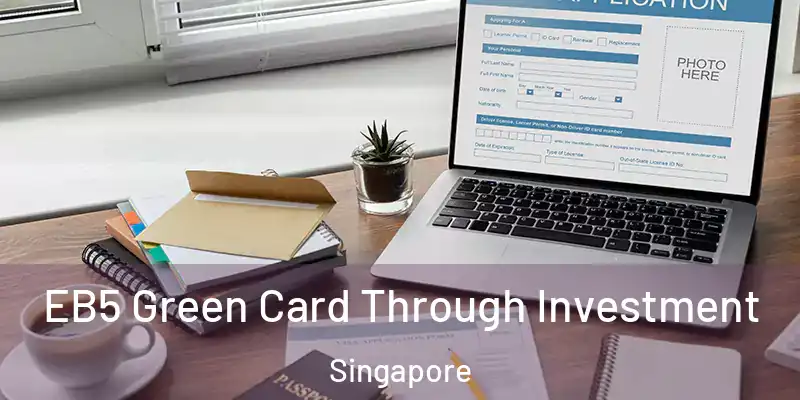  EB5 Green Card Through Investment Singapore