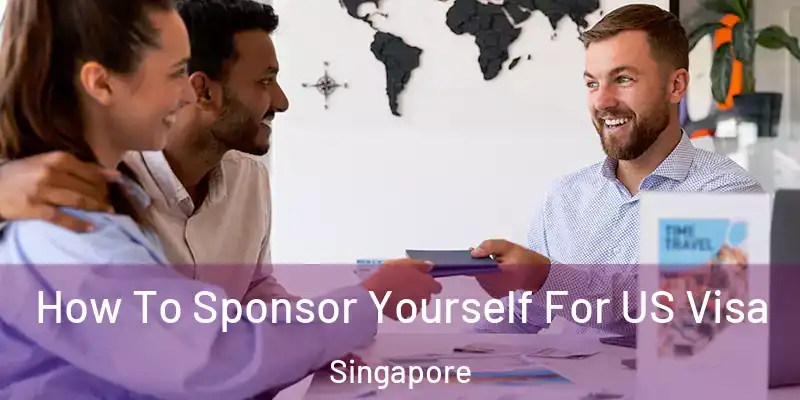  How To Sponsor Yourself For US Visa Singapore