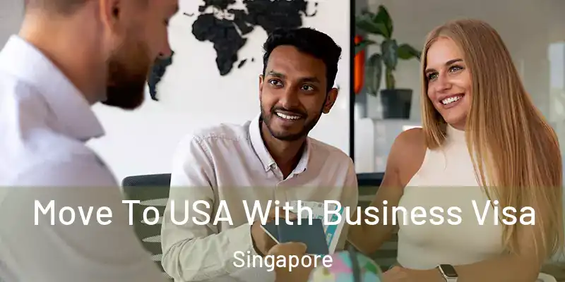  Move To USA With Business Visa Singapore
