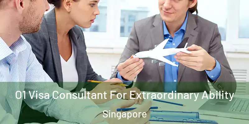  O1 Visa Consultant For Extraordinary Ability Singapore