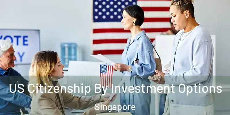  US Citizenship By Investment Options Singapore