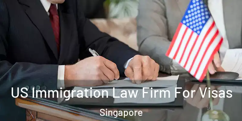  US Immigration Law Firm For Visas Singapore