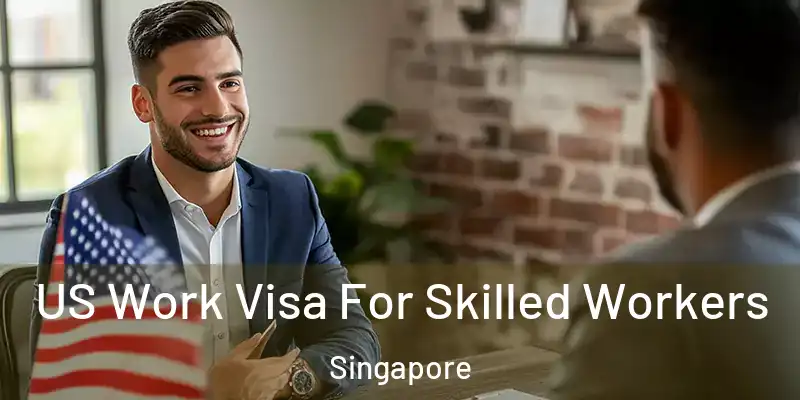 US Work Visa For Skilled Workers Singapore